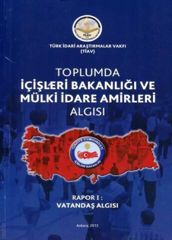 Toplumda İçişleri Bakanlığı Ve Mülki İdare Amirleri Algısı - Rapor 1 Vatandaş Algısı