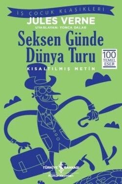 Seksen Günde Dünya Turu (Kısaltılmış Metin) 100 Temel Eser