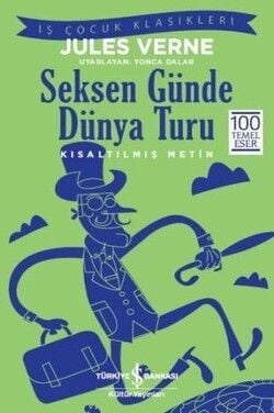 Seksen Günde Dünya Turu (Kısaltılmış Metin) 100 Temel Eser