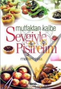 Mutfaktan Kalbe Sevgiyle Pişirelim