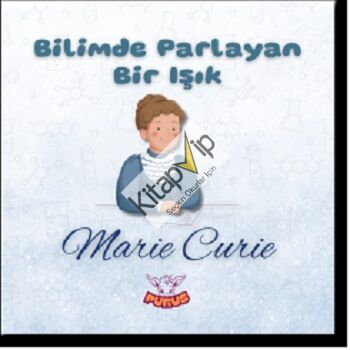 Bilimde Parlayan Bir Işık - Marie Curie