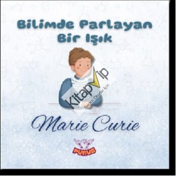 Bilimde Parlayan Bir Işık - Marie Curie