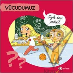 Vücudumuz - Söyle Bana Neden?