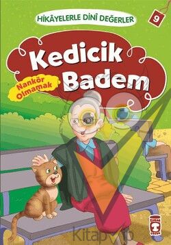 Hikayelerle Dini Değerler 9 - Kedicik Badem Nankör Olmamak