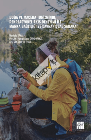 Doğa ve Macera Turizminde Rekreasyonel Akış Deneyimi İle Marka Bağlılığı ve Davranışsal Sadakat