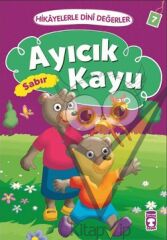Hikayelerle Dini Değerler 7 - Ayıcık Kayu Sabır