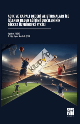 Açık ve Kapalı Beceri Alıştırmaları İle İşlenen Beden Eğitimi Derslerinin Dikkat Üzerindeki Etkisi