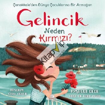 Gelincik Neden Kırmızı? Çanakkale’den Dünya Çocuklarına Bir Armağan
