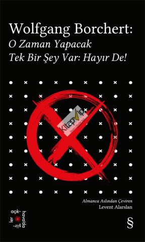 Wolfgang Borchert: O Zaman Yapacak Tek Bir Şey Var Hayır De!
