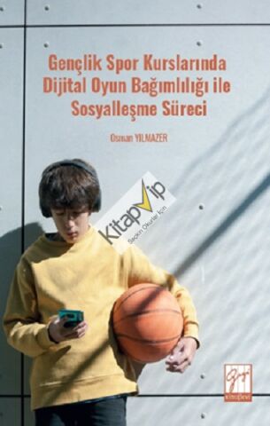 Gençlik Spor Kurslarında Dijital Oyun Bağımlılığı ile Sosyalleşme Süreci