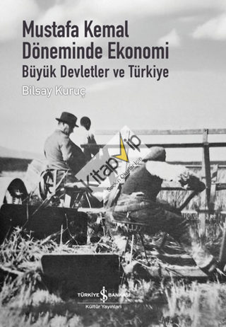 Mustafa Kemal Döneminde Ekonomi - Büyük Devletler ve Türkiye (Ciltli)