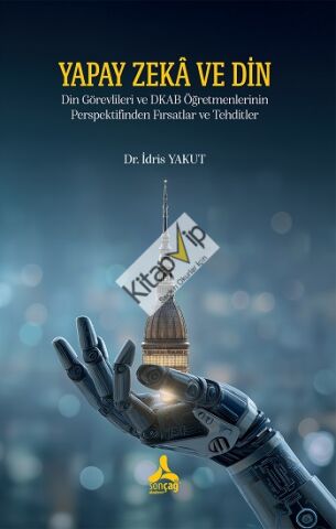 Yapay Zeka Ve Din Din Görevlileri Ve Dkab Öğretmenlerinin Perspektifinden Fırsatlar Ve Tehditler