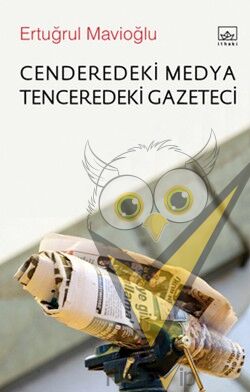 Cenderedeki Medya Tenceredeki Gazeteci