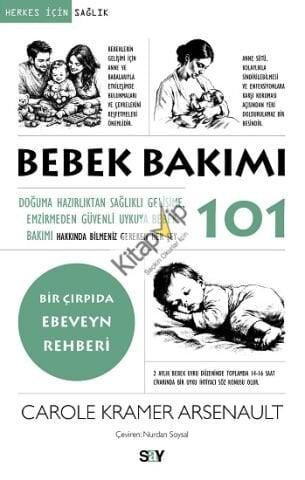Bebek Bakımı 101;Doğuma Hazırlıktan Sağlıklı Gelişime, Emzirmeden Güvenli Uykuya Bebek Bakımı Hakkında Bilmeniz Gereken Her Şey
