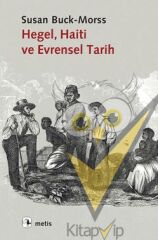 Hegel, Haiti ve Evrensel Tarih (Hegel, Haiti,and Universal History)