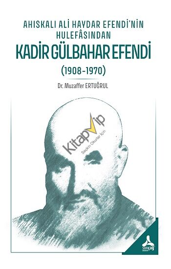 Ahıskalı Ali Haydar Efendi’nin Hulefasından Kadir Gülbahar Efendi (1908-1970)