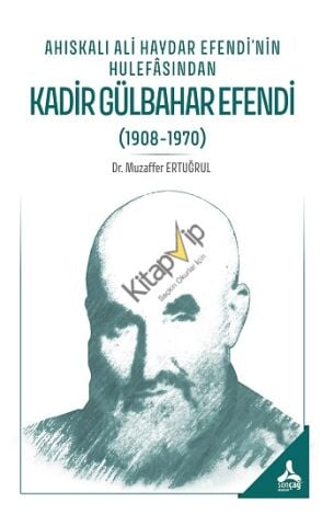 Ahıskalı Ali Haydar Efendi’nin Hulefasından Kadir Gülbahar Efendi (1908-1970)