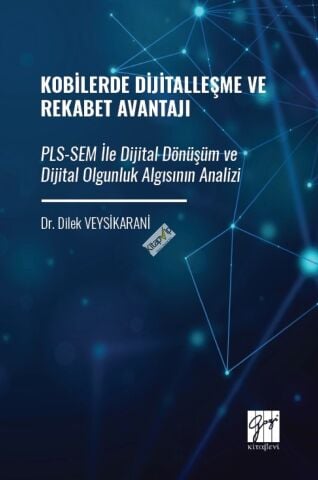 Kobilerde Dijitalleşme ve Rekabet Avantajı Pls-Sem İle Dijital Dönüşüm ve Dijital Olgunluk Algısının Analizi