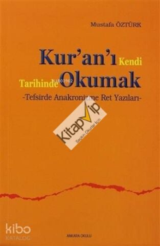 Kur'an'ı Kendi Tarihinde Okumak; Tafsirde Anakronizme Ret Yazıları