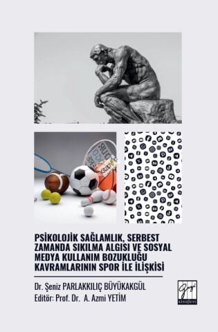 Psikolojik Sağlamlık  Serbest Zamanda Sıkılma Algısı ve Sosyal Medya Kullanım Bozukluğu Kavramlarının Spor İle İlişkisi