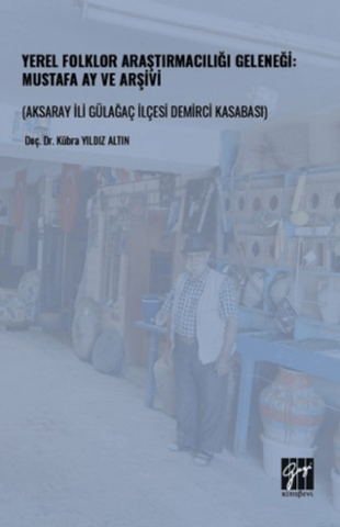 Yerel Folklor Araştırmacılığı Geleneği - Mustafa Ay ve Arşivi