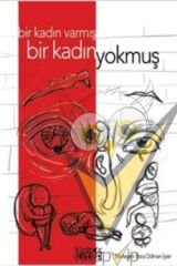 Bir Kadın Varmış Bir Kadın Yokmuş