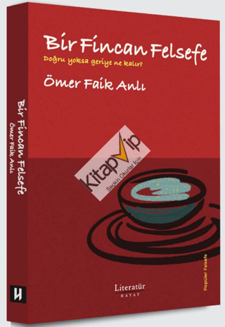 Bir Fincan Felsefe - Doğru yoksa geriye ne kalır?