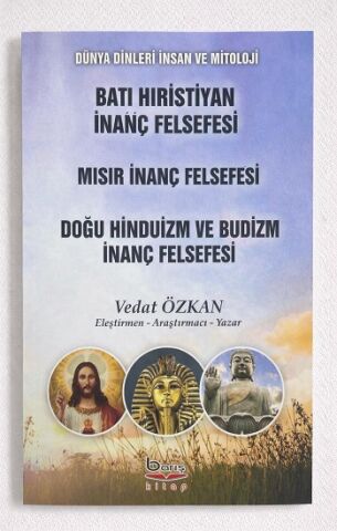 Batı Hıristiyan İnanç Felsefesi-Mısır İnanç Felsefesi-Doğu Hinduizm ve Budizm İnanç Felsefesi