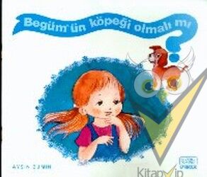 Begüm’ün Köpeği Olmalı mı?