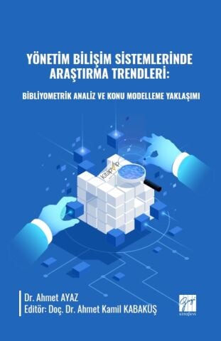 Yönetim Bilişim Sistemlerinde Araştırma Trendleri: Bibliyometrik Analiz ve Konu Modelleme Yaklaşımı