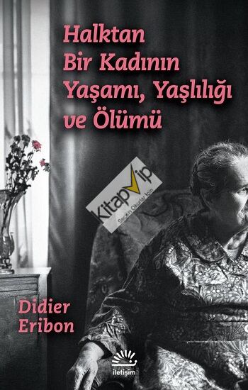 Halktan Bir Kadının Yaşamı, Yaşlılığı ve Ölümü