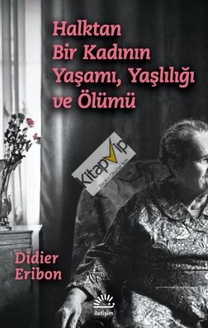 Halktan Bir Kadının Yaşamı, Yaşlılığı ve Ölümü