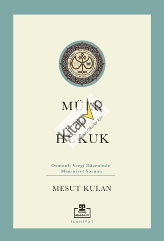 Mülk ve Hukuk: Osmanlı Vergi Düzeninde Meşruiyet Sorunu