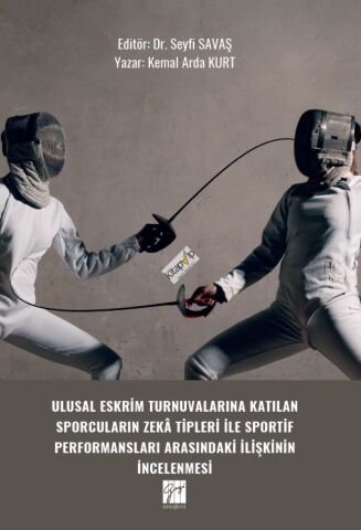 Ulusal Eskrim Turnuvalarına Katılan Sporcuların Zekâ Tipleri İle Sportif Performansları Arasındaki İlişkinin İncelenmesi