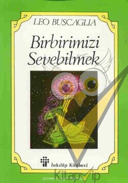 Birbirimizi Sevebilmek İnsan İlişkileri Üzerine Bir İnceleme