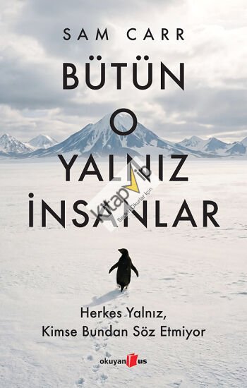 Bütün O Yalnız İnsanlar:  Herkes Yalnız, Kimse Bundan Söz Etmiyor