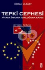Tepki Cephesi Piyasa İmparatorluğuna Karşı AB - Türkiye Yol Ayrımı