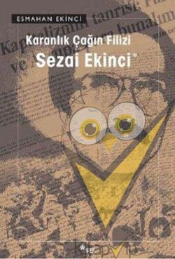 Karanlık Çağın Filizi: Sezai Ekinci