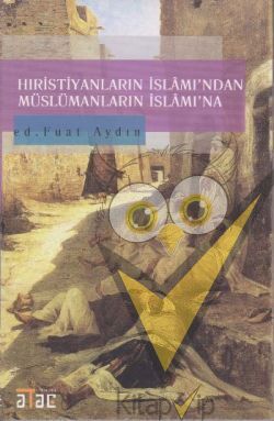Hıristiyanların İslamı’ndan Müslümanların İslam’ına
