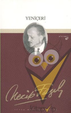 Yeniçeri : 58 - Necip Fazıl Bütün Eserleri