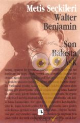 Son Bakışta Aşk: Walter Benjamin'den Seçme Yazılar (M.S 6)