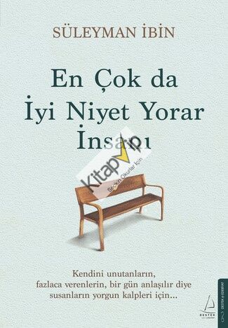 En Çok da İyi Niyet Yorar İnsanı
