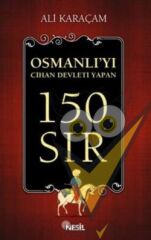 Osmanlı`yı Cihan Devleti Yapan 150 Sır