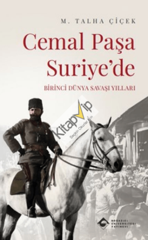 Cemal Paşa Suriye’de: Birinci Dünya Savaşı Yılları