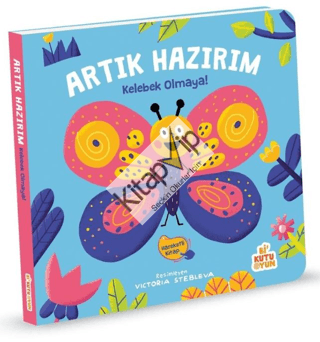 Artık Hazırım! Kelebek Olmaya (Oyunlu Kitap)