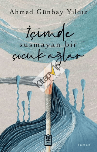 İçimde Susmayan Bir Çocuk Ağlar