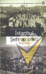 Osmanlı’da Büyükşehir Belediye Yönetimi İstanbul Şehremaneti