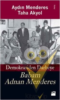 Babam Adnan Menderes Demokrasiden Darbeye