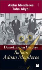 Babam Adnan Menderes Demokrasiden Darbeye