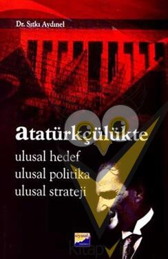 Atatürkçülükte Ulusal Hedef Ulusal Politika Ulusal Strateji